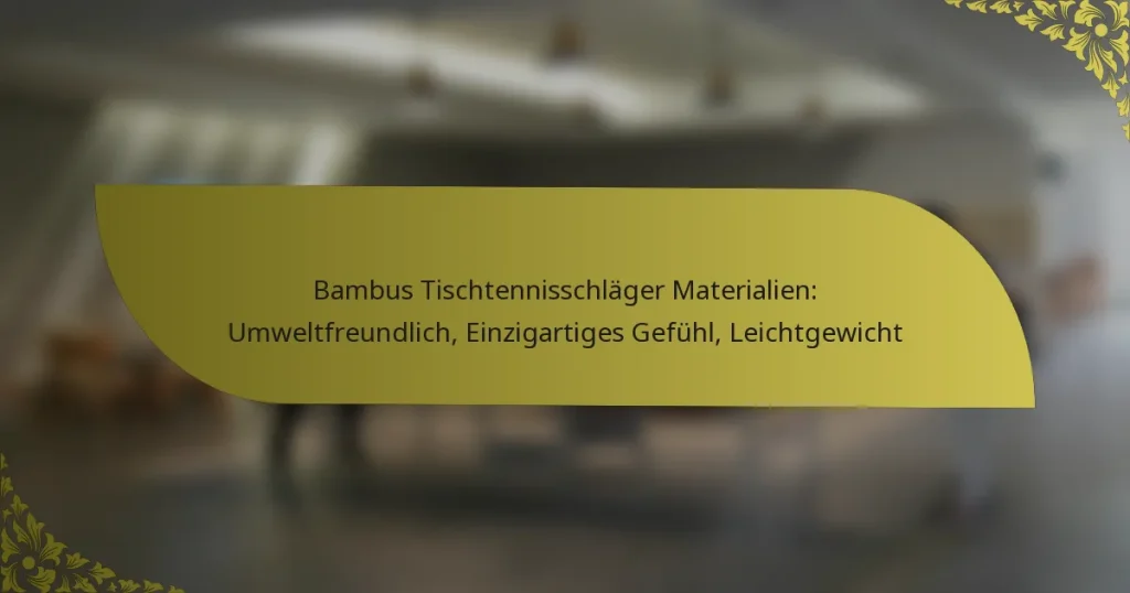 Bambus Tischtennisschläger Materialien: Umweltfreundlich, Einzigartiges Gefühl, Leichtgewicht