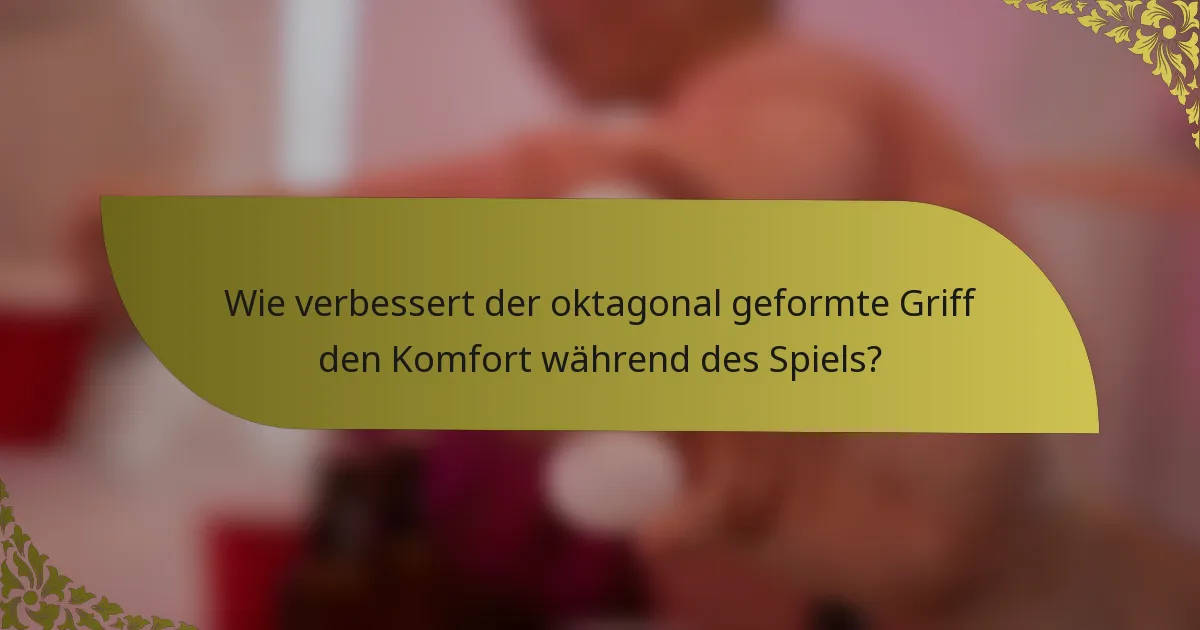 Wie verbessert der oktagonal geformte Griff den Komfort während des Spiels?